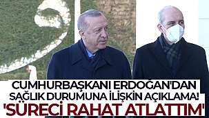 Koronavirüsü atlatan Cumhurbaşkanı Erdoğan'dan açıklamalar: 'Süreci çok rahat atlattım'