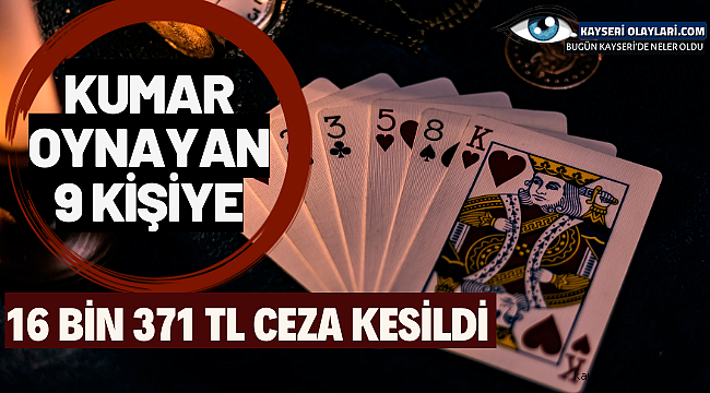 Kumar Oynayan 9 kişiye toplam 16 bin 371 TL ceza