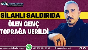 Silahlı saldırıda ölen genç, toprağa verildi