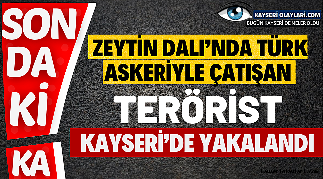 Son Dakika! Kayseri'de Yine Bir Terörist Yakalandı
