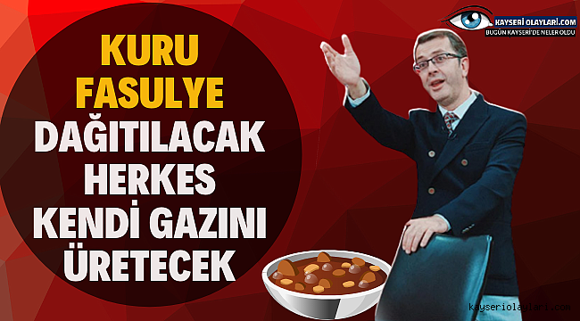 Turgay Güler: Gaz pahalı diyenlere kuru fasulye dağıtın 