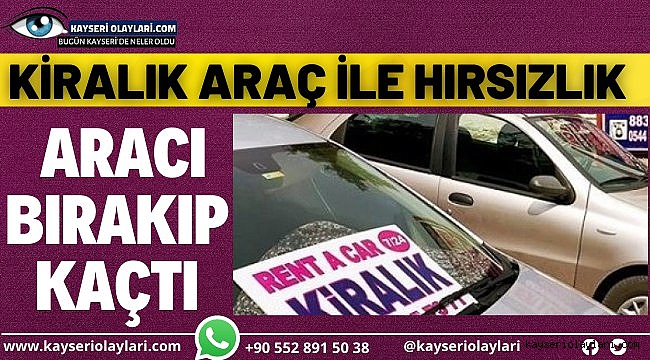 Yok Artık! Kiralık Araç İle Hırsızlık