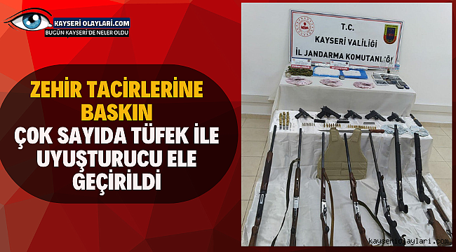 Zehir tacirlerine baskın Çok sayıda tüfek ile uyuşturucu ele geçirildi