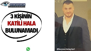 3 Kişinin Katili Hala Bulunamadı