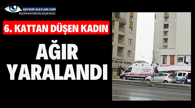 6. Kattan düşen Kadın Ağır Yaralandı 