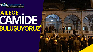 'Ailece camide buluşuyoruz' 