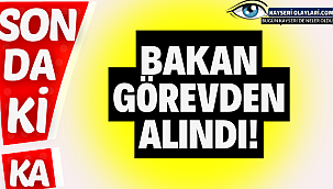 Bakan Görevden Alındı!