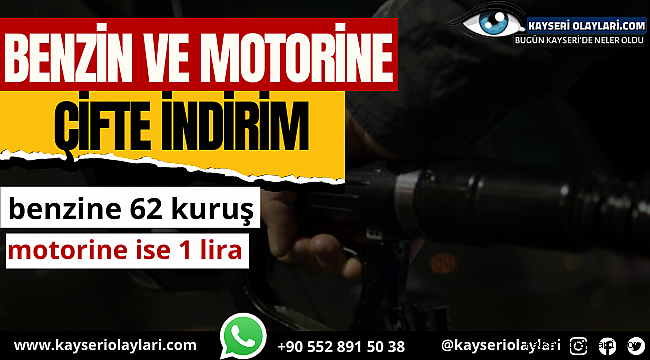 Benzin ve motorine çifte indirim 
