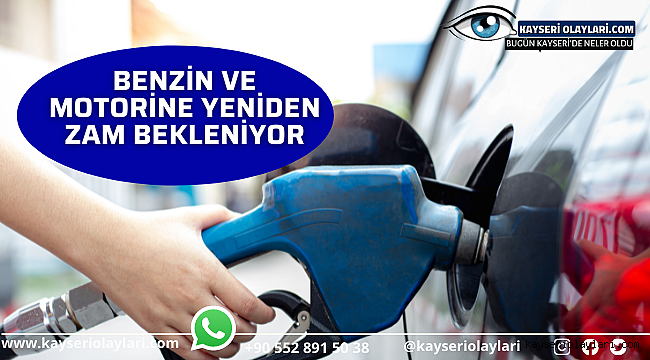 Benzin ve motorine yeniden zam bekleniyor 
