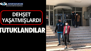 Dehşet Yaşatmışlardı! Tutuklandılar 