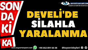 Develi'de Silahla Yaralanma