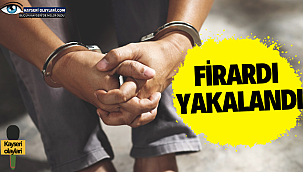  Firar Yakayı Ele Verdi