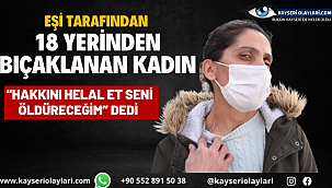 "Hakkını Helal Et" Deyip 18 Bıçak Darbesi Vurdu