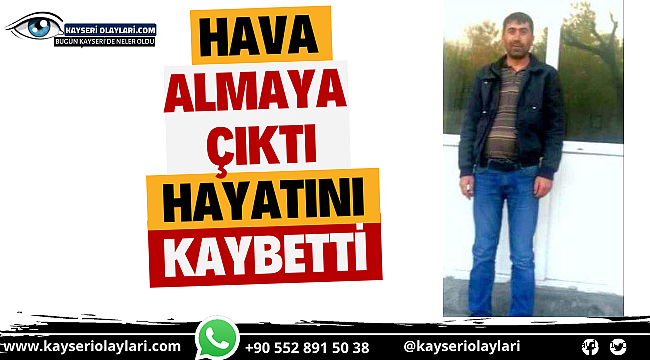 Hava almak için Balkona Çıktı! Hayatını Kaybetti