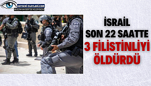 İsrail Son 22 Saatte 3 Filistinliyi Öldürdü 