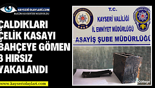 Kayseri'de içinde 61 bin avro olan kasayı çaldıkları iddiasıyla 3 kişi yakalandı
