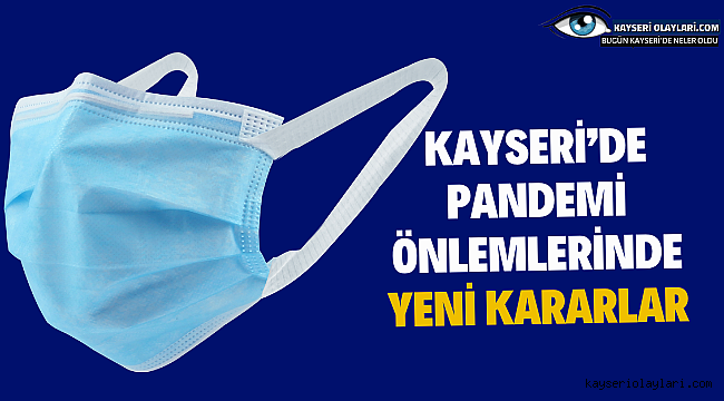 Kayseri'de pandemi önlemlerinde yeni kararlar