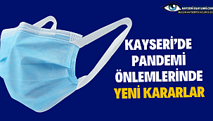 Kayseri'de pandemi önlemlerinde yeni kararlar