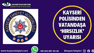 Kayseri Polisinden Hırsızlık Uyarısı 