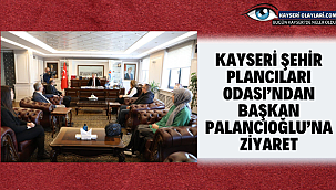 Kayseri Şehir Plancıları Odası'ndan Başkan Palancıoğlu'na Ziyaret