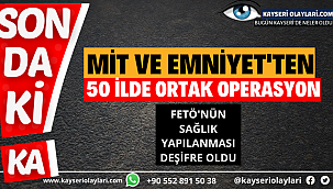 MİT ve Emniyet'ten 50 ilde ortak operasyon: