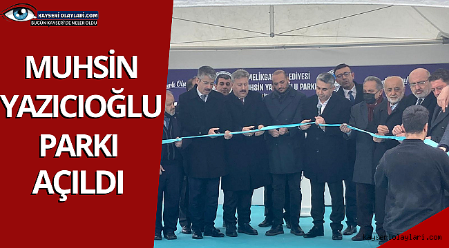  Muhsin Yazıcıoğlu Parkı açıldı