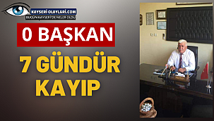 O Başkan 7 Gündür Kayıp