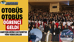 Otobüs Otobüs Öğrenci Geldi! Kariyerlerine Kayseri'de Yön Verecekler