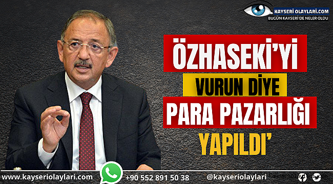Özhaseki'yi vurun diye para pazarlığı yapıldı