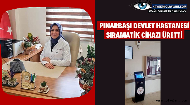Pınarbaşı Devlet Hastanesi Sıramatik Cihazı Üretti