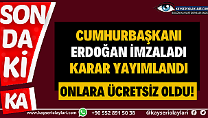 Resmi Gazete'de! Artık Ücretsiz Yararlanacaklar 