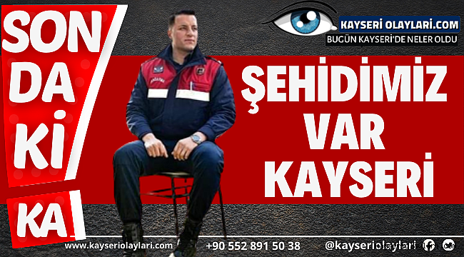 ŞEHİDİMİZ VAR KAYSERİ