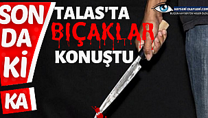 Talas'ta Bıçaklar Konuştu