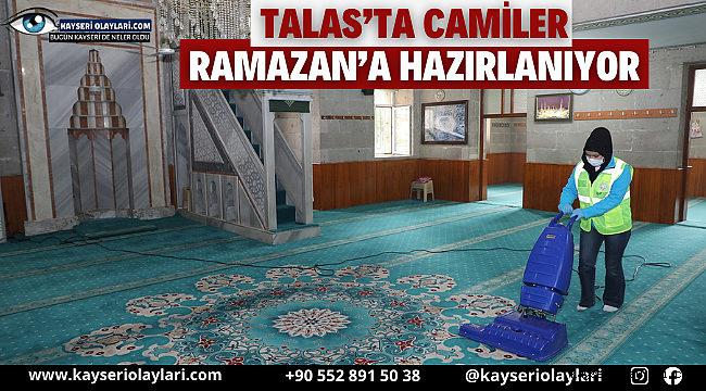 Talas'ta camiler Ramazan'a hazırlanıyor