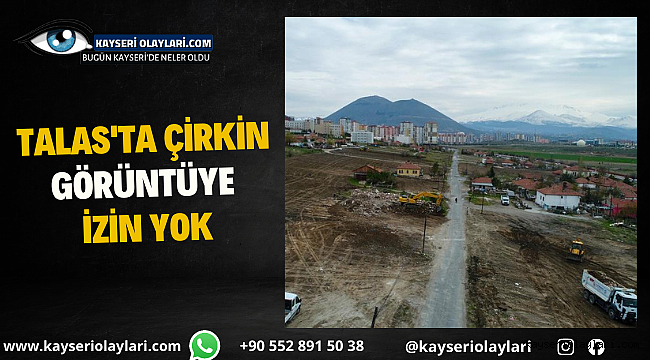 Talas'ta Çirkin Görüntüye İzin Yok