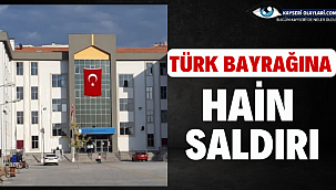 Talas'ta Türk Bayrağına Hain Saldırı