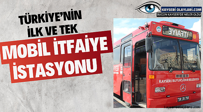 Türkiye'nin ilk ve tek mobil itfaiye istasyonu