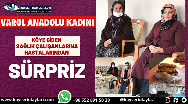 Varol Anadolu Kadını Köye giden sağlık çalışanlarına hastalarından sürpriz