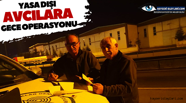 Yasa dışı avcılara gece operasyonu