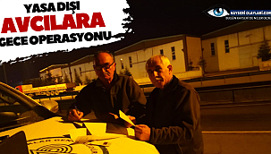 Yasa dışı avcılara gece operasyonu