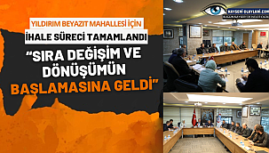 Yıldırım Beyazıt Mahallesi İçin İhale Süreci Tamamlandı