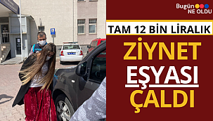 12 bin liralık ziynet eşyası çalan hırsız yakalandı