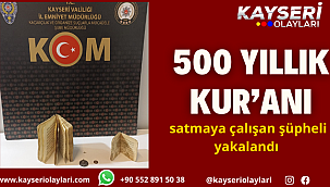 500 yıllık Kur'anı satmaya çalışan şüpheli yakalandı