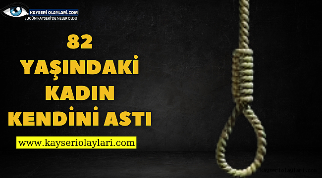 82 yaşındaki kadın kendini astı 