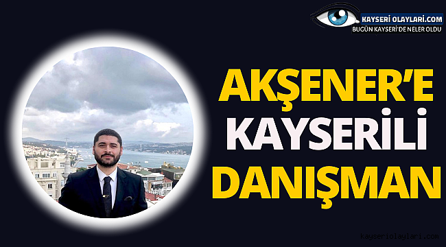Akşener'e Kayserili danışman