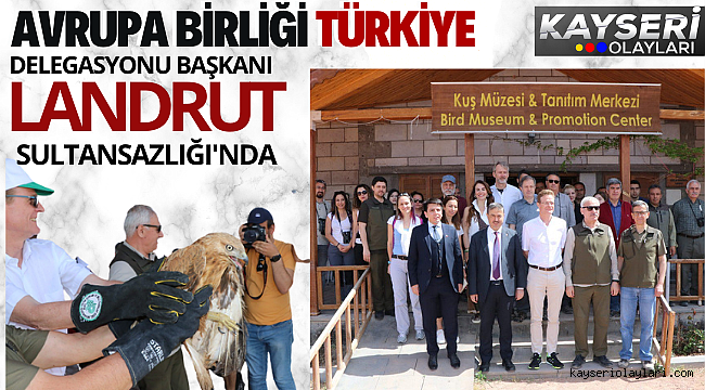Avrupa Birliği Türkiye Delegasyonu Başkanı Büyükelçi Nikolaus Meyer-Landrut Sultansazlığı'nda