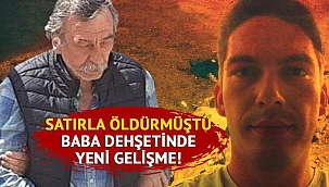 Baba dehşetinde yeni gelişme! Oğlunu satırla keserek öldürmüştü... İfadesi ortaya çıktı