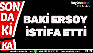 Baki Ersoy İstifa Etti!