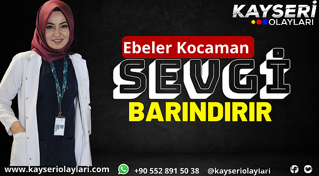 Ebeler Kocaman Sevgi Barındırır