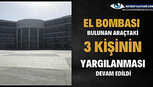 El bombası bulunan araçtaki 3 kişinin yargılanması devam edildi
